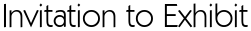 Invitation to Exhibit