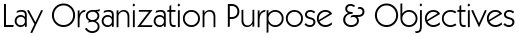 Lay Organization Purpose & Objectives