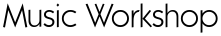 Music Workshop