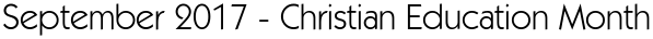 September 2017 - Christian Education Month